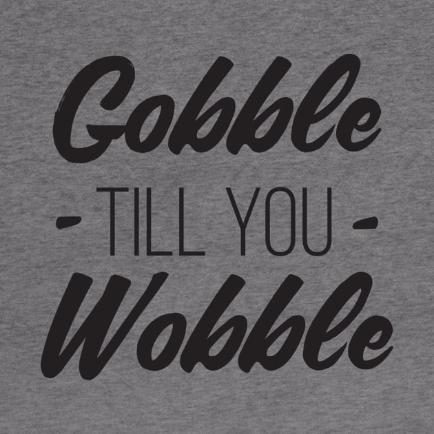 Gobble till you Wobble by RedYolk